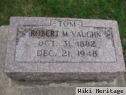 Robert M. "tom" Vaughn