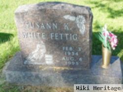 Susann K Fettig White