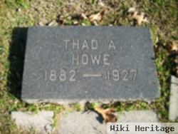 Thad A Howe