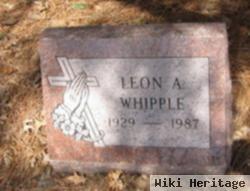 Leon A Whipple