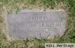 Theodore M Bremer