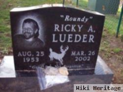 Ricky A "roundy" Lueder