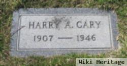 Harry A Cary