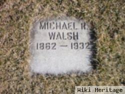 Michael R Walsh