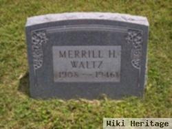 Merrill H Waltz