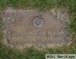 E. Raymond Holan