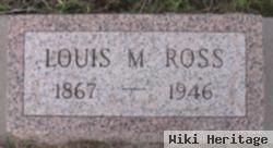 Louis M Ross