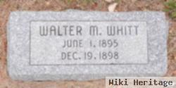 Walter M Whitt