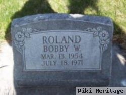 Bobby W. Roland