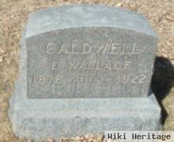 E Wallace Caldwell