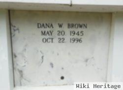 Dana W. Brown