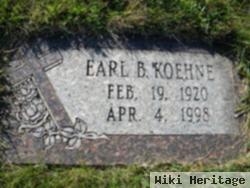 Earl B Koehne