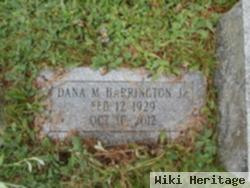 Dana M Harrington, Jr