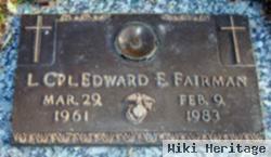 Edward E Fairman