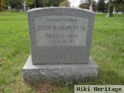 John R Shipley, Sr