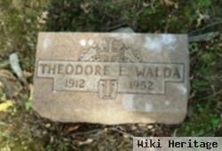 Theodore E Walda