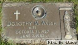 Dorothy M Walsh