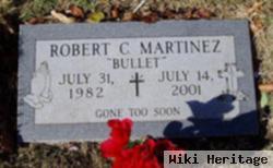 Robert C. "bullet" Martinez