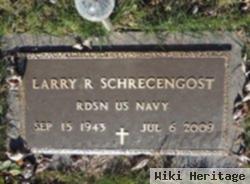 Larry R Schrecengost