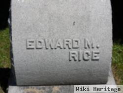 Edward M Rice