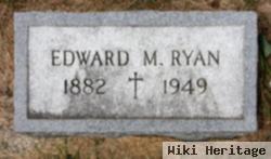 Edward M. Ryan