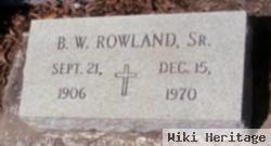 B. W. Rowland, Sr