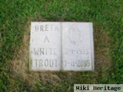 Greta A. White Trout