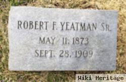 Robert F Yeatman, Sr.