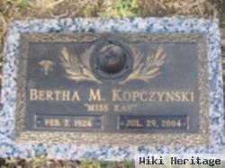 Bertha M "miss Kay" Kopczynski