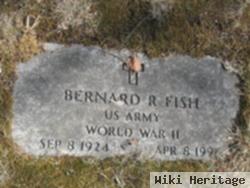 Bernard R Fish