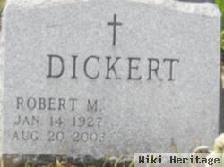 Robert M Dickert