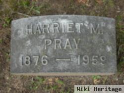 Harriet M Pray