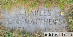 Charles E W Matthews