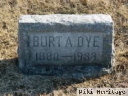 Burt A Dye