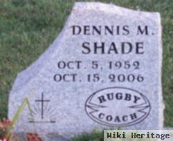 Dennis M. Shade