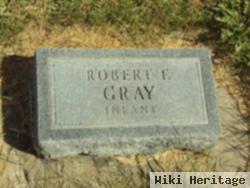 Robert E Gray