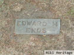 Edward M Enos