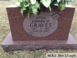 Edward M Graves