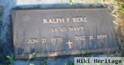 Ralph F Bere