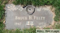 Bruce H Felty