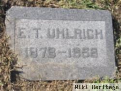 Edward Theobald "e.t." Uhlrich