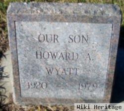 Howard A Wyatt