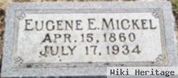 Eugene E Mickel