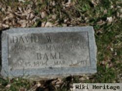 David W Bame