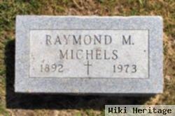 Raymond M. Michels