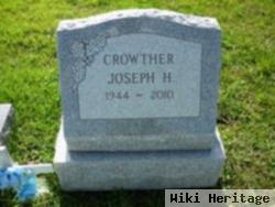 Joseph H "joe" Crowther