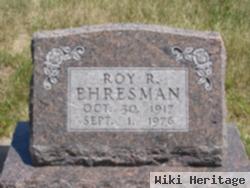 Roy R Ehresman