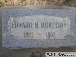 Edward M Morrison