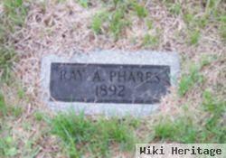 Ray A. Phares