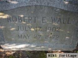 Robert E Wall